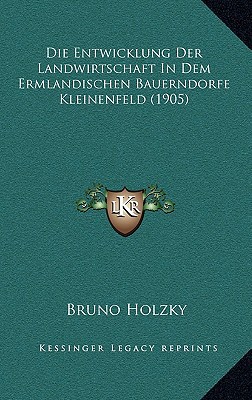 Die Entwicklung Der Landwirtschaft in Dem Ermlandischen Bauerndorfe Kleinenfeld magazine reviews