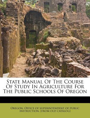 State Manual of the Course of Study in Agriculture for the Public Schools of Oregon magazine reviews