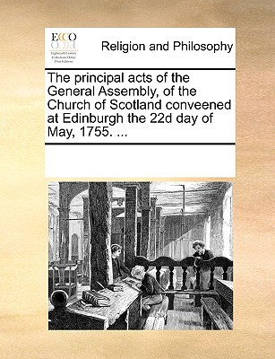 The Principal Acts of the General Assembly, of the Church of Scotland Conveened at Edinburgh the 22d magazine reviews