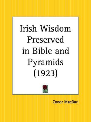 Irish Wisdom Preserved in Bible and Pyramids (1923) book written by Conor MacDari