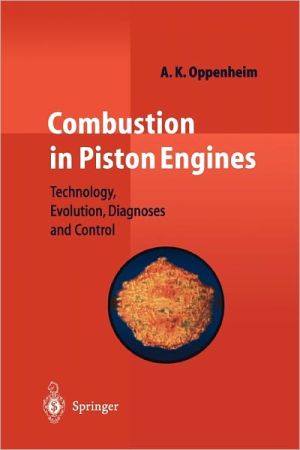 Combustion in Piston Engines: Technology, Evolution, Diagnosis and Control book written by Oppenheim, A. K