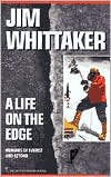 Life on the Edge: Memoirs of Everest and Beyond book written by Jim Whittaker