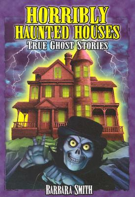 Horribly Haunted Houses written by Barbara Smith