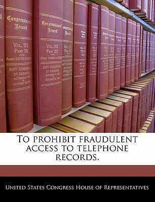 To Prohibit Fraudulent Access to Telephone Records. magazine reviews
