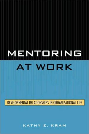 Mentoring At Work book written by Kathy E. Kram