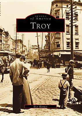 Troy, New York (Images of America Series) book written by Don Rittner