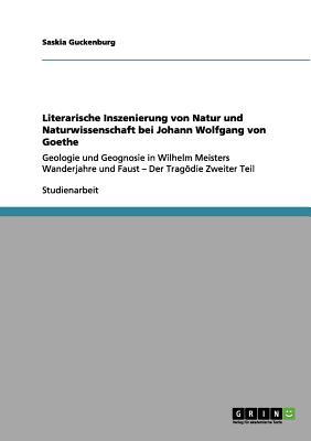 Literarische Inszenierung Von Natur Und Naturwissenschaft Bei Johann Wolfgang Von Goethe magazine reviews