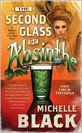 The Second Glass of Absinthe: A Mystery of the Victorian West book written by Michelle Black