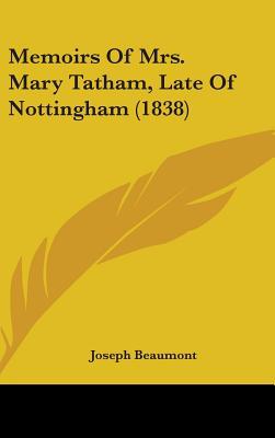 Memoirs of Mrs. Mary Tatham, Late of Nottingham magazine reviews