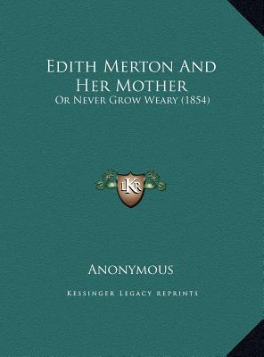 Edith Merton and Her Mother Edith Merton and Her Mother: Or Never Grow Weary magazine reviews