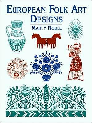 European Folk Art Designs (Dover Pictoral Archive Series) book written by Marty Noble