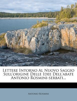 Lettere Intorno Al Nuovo Saggio Sull'origine Delle Idee Dell'abate Antonio Rosmini-Serbati... magazine reviews