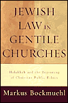 Jewish Law in Gentile Churches: Halakhah and the Beginning of Christian Public Ethics book written by Markus Bockmuehl