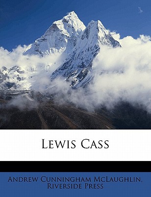 Lewis Cass book written by Andrew Cunningham McLaughlin