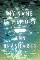 My Name Is Memory book written by Ann Brashares