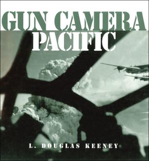 Gun Camera Pacific book written by Douglas Keeney