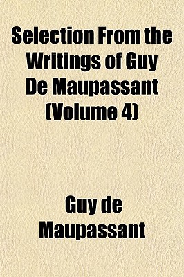 Selection from the Writings of Guy de Maupassant magazine reviews