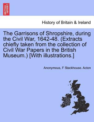 The Garrisons of Shropshire, During the Civil War, 1642-48. magazine reviews