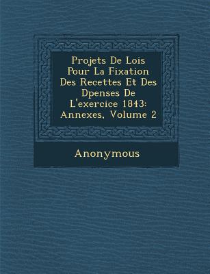 Projets de Lois Pour La Fixation Des Recettes Et Des D Penses de L'Exercice 1843 magazine reviews