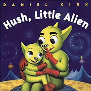 Hush, Little Alien written by Daniel Kirk