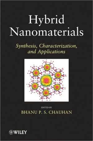 Hybrid Nanomaterials: Synthesis, Characterization, and Applications book written by B. P. S. Chauhan