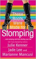 These Boots Were Made For Stomping book written by Julie Kenner
