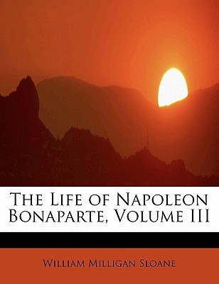 The Life of Napoleon Bonaparte, Volume III magazine reviews