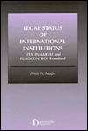 Legal Status of International Institutions: Sita, Inmarsat and Eurocontrol Examined book written by Amir A. Majid