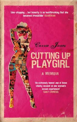 Cutting Up Playgirl: A Memoir written by Carrie Jones