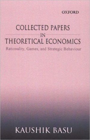 Collected papers in theoretical economics book written by Kaushik Basu