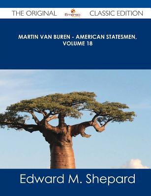 Martin Van Buren - American Statesmen, Volume 18 - The Original Classic Edition magazine reviews
