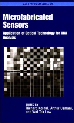 Microfabricated Sensors: Application of Optical Technology for DNA Analysis book written by Richard Joseph Kordal