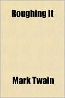 Roughing It book written by Mark Twain