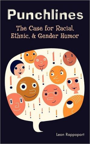 Punchlines: The Case for Racial, Ethnic, and Gender Humor book written by Leon Rappoport