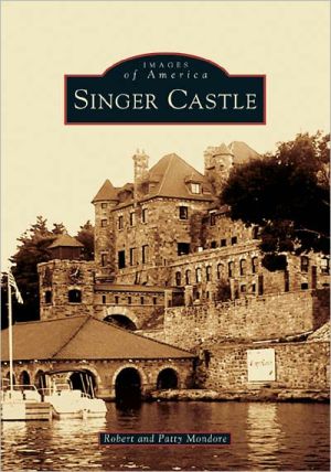 Singer Castle, New York (Images of America Series) book written by Robert Mondore