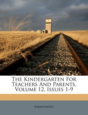 The Kindergarten for Teachers and Parents, Volume 12, Issues 1-9 magazine reviews