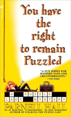 You Have the Right to Remain Puzzled (Puzzle Lady Series #8) book written by Parnell Hall