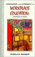 Language and Literacy in Workplace Education book written by Giselle Mawer