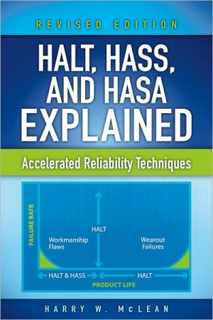Halt, Hass, and Hasa Explained: Accelerated Reliability Techniques book written by McLean, Harry W