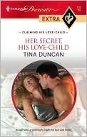Her Secret, His Love-Child book written by Tina Duncan