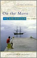 On the Move: The Caribbean Since 1989 book written by Alejandra Bronfman