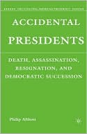 Accidental Presidents book written by Philip Abbott
