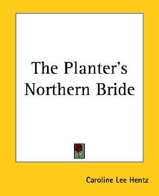 The Planter's Northern Bride book written by Caroline Lee Hentz