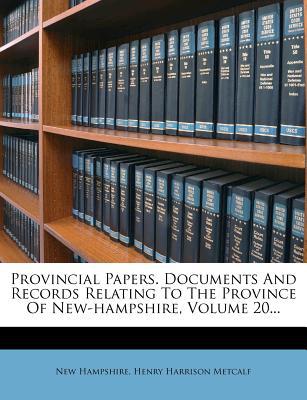 Provincial Papers. Documents and Records Relating to the Province of New-Hampshire, Volume 20... magazine reviews
