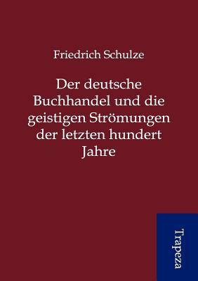 Der Deutsche Buchhandel Und Die Geistigen Str Mungen Der Letzten Hundert Jahre magazine reviews