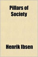 Pillars Of Society book written by Henrik Ibsen