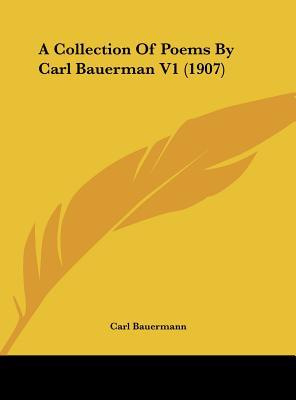 A Collection of Poems by Carl Bauerman V1 magazine reviews