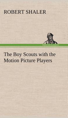 The Boy Scouts with the Motion Picture Players, , The Boy Scouts with the Motion Picture Players