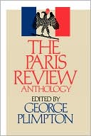 The Paris Review Anthology book written by George Plimpton
