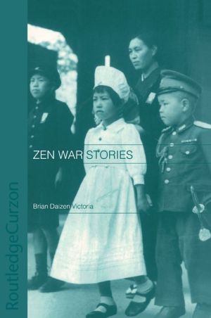 Zen War Stories, Following the critically acclaimed Zen at War (Weatherhill Publishers, 1997), Victoria now explores the intimate and supportive relationship between Japanese institutional Buddhism and militarism during the Second World War. He reveals for the first time,, Zen War Stories